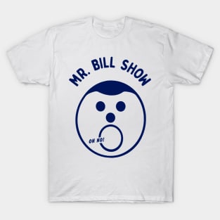 MR. BILL SHOW T-Shirt